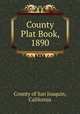 County Plat Book, 1890, County of San Joaquin, California 