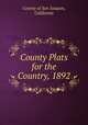 County Plats for the Country, 1892, County of San Joaquin, California 