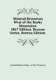 Mineral Resources West of the Rocky Mountains: 1867 Edition. Browne Series, Bureau Edition ., United States Dept . of the Treasury 