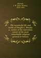 The wonderful life and works of Dwight L. Moody; a . review of the marvelous career of the most remarkable religious general in history, Hanson, J. W. (John Wesley), 1823-1901 