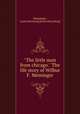 "The little man from chicago." The life story of Wilbur F. Meminger, [Meminger, Laura (Stewart)] [from old catalog] 