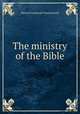 The ministry of the Bible, Edward Gomersall Charlesworth 