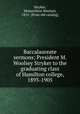 Baccalaureate sermons; President M. Woolsey Stryker to the graduating class of Hamilton college, 1893-1905, Stryker, Melancthon Woolsey, 1851- [from old catalog] 