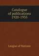 Catalogue of publications 1920-1935, League of Nations 