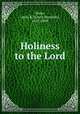 Holiness to the Lord, Dunn, Lewis R. (Lewis Romaine), 1822-1898 