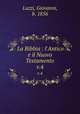 La Bibbia : l`Antico e il Nuovo Testamento. v.4, Luzzi, Giovanni, b. 1856 