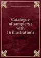 Catalogue of samplers : with 16 illustrations, Victoria and Albert Museum. Dept. of Textiles 