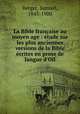 La Bible franaise au moyen age : tude sur les plus anciennes versions de la Bible crites en prose de langue d`Ol, Berger, Samuel, 1843-1900 