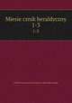 Miesiecznik heraldyczny. 1-3, Polskie Towarzystwo Heraldyczne. [from old catalog] 