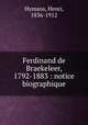Ferdinand de Braekeleer, 1792-1883 : notice biographique, Hymans, Henri, 1836-1912 