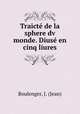 Traict de la sphere dv monde. Dius en cinq liures, Boulenger, J. (Jean) 