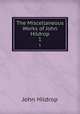 The Miscellaneous Works of John Hildrop. 1, John Hildrop 