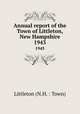 Annual report of the Town of Littleton, New Hampshire. 1943, Littleton (N.H. : Town) 