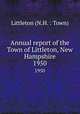 Annual report of the Town of Littleton, New Hampshire. 1950, Littleton (N.H. : Town) 