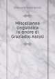 Miscellanea linguistica in onore di Graziadio Ascoli, Graziadio Isaia Ascoli 