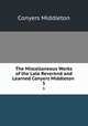 The Miscellaneous Works of the Late Reverend and Learned Conyers Middleton .. 5, Conyers Middleton 