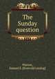 The Sunday question, Warren, Samuel E. [from old catalog] 