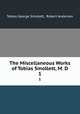 The Miscellaneous Works of Tobias Smollett, M. D.. 1, Tobias George Smollett, Robert Anderson 