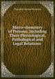 Micro-chemistry of Poisons: Including Their Physiological, Pathological and Legal Relations ., Theodore George Wormley 