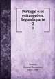 Portugal e os estrangeiros. Segunda parte. 2, Branco, Manuel Bernardes, 1832-1900 