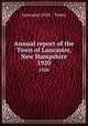 Annual report of the Town of Lancaster, New Hampshire. 1920, Lancaster (N.H. : Town) 