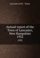 Annual report of the Town of Lancaster, New Hampshire. 1932, Lancaster (N.H. : Town) 