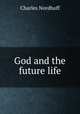 God and the future life, Nordhoff Charles 