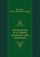 Conversations of a Catholic missionary with Americans, Perrodin, John C. [from old catalog] 