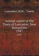Annual report of the Town of Lancaster, New Hampshire. 1947, Lancaster (N.H. : Town) 