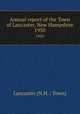Annual report of the Town of Lancaster, New Hampshire. 1950, Lancaster (N.H. : Town) 