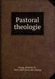 Pastoral theologie, Orwig, Wilhelm W., 1810-1889. [from old catalog] 