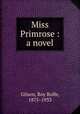 Miss Primrose : a novel, Gilson, Roy Rolfe, 1875-1933 