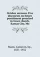 October sermons. Five discourses on future punishment preached in Grace church, Kansas City, Mo., Mann, Cameron, bp., 1851-1932 