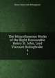 The Misscellaneous Works of the Right Honourable Henry St. John, Lord Viscount Bolingbroke .. 4, Henry Saint-John Bolingbroke 