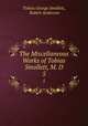 The Miscellaneous Works of Tobias Smollett, M. D.. 5, Tobias George Smollett, Robert Anderson 
