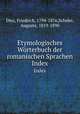 Etymologisches Wrterbuch der romanischen Sprachen. Index, Diez, Friedrich, 1794-1876,Scheler, Auguste, 1819-1890 