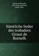 Smtliche lieder des trobadors Giraut de Bornelh, Giraut de Bornelh, 12th century,Kolsen, Adolf, 1864- 