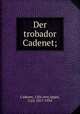 Der trobador Cadenet;, Cadenet, 13th cent,Appel, Carl, 1857-1934 