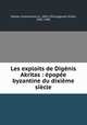 Les exploits de Dignis Akritas : pope byzantine du dixime sicle, Sathas, Knstantinos N., 1842-1914,Legrand, Emile, 1841-1903 