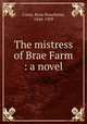 The mistress of Brae Farm : a novel, Carey, Rosa Nouchette, 1840-1909 