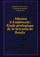 . Mission d`Andalousie: tude gologique de la Serrania de Ronda, 