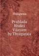 Prahlada Bhakti Vijayam by Thyagaraja, Thyagaraja 