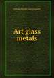 Art glass metals, Chicago Metallic Sash Company 
