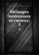 Melanges interessans et curieux;. 5, R[ousselot] d[e] S[urgy, Jacques Philibert] [from old catalog],Pre-1801 Imprint Collection (Library of Congress) DLC [from old catalog] 