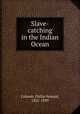 Slave-catching in the Indian Ocean, Colomb, Philip Howard, 1831-1899 