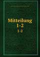 Mitteilung. 1-2, 