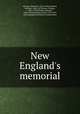 New England`s memorial, Morton, Nathaniel, 1613-1685,Bradford, William, 1588-1657,Prince, Thomas, 1687-1758,Winslow, Edward, 1595-1655,Harding, Sewall, 1793-1876, ed,Congregational board of publication 