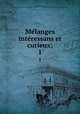 Melanges interessans et curieux;. 1, R[ousselot] d[e] S[urgy, Jacques Philibert] [from old catalog],Pre-1801 Imprint Collection (Library of Congress) DLC [from old catalog] 