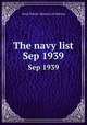 The navy list. Sep 1939, Great Britain. Ministry of Defence 