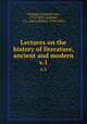 Lectures on the history of literature, ancient and modern. v.1, Schlegel, Friedrich von, 1772-1829,Lockhart, J. G. (John Gibson), 1794-1854 